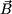 B
